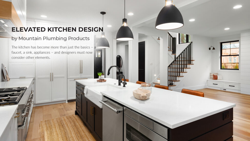 Elevated Kitchen Design - Mountain Plumbing Products